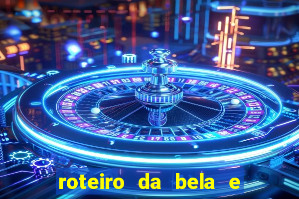 roteiro da bela e a fera